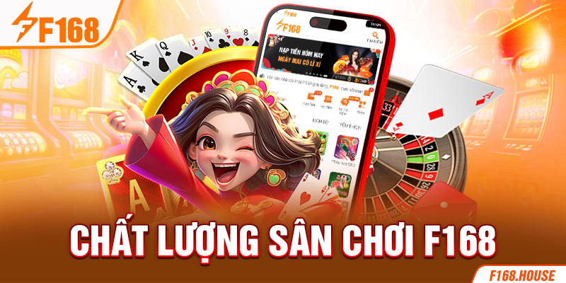 Chất lượng sân chơi f168