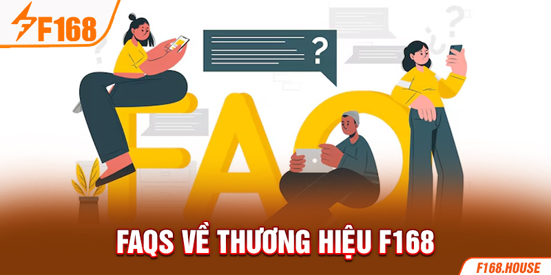 FAQs về thương hiệu f168