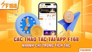 Các Thao Tác Tải App F168 Nhanh Chỉ Trong Tích Tắc