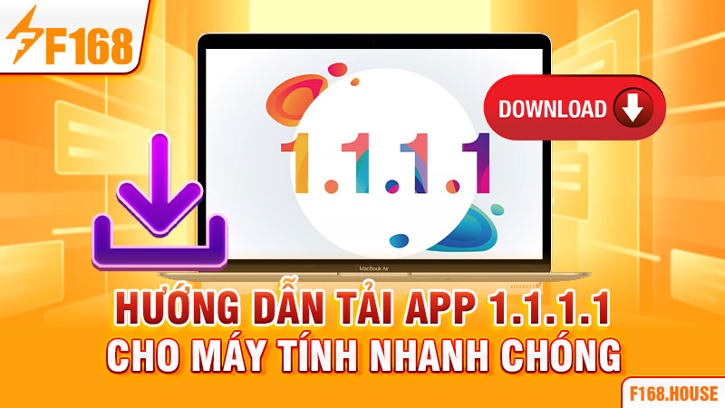 Hướng dẫn tải app 1.1.1.1 cho máy tính nhanh chóng