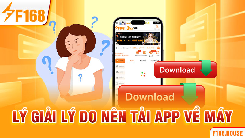 Lý giải lý do nên tải app về máy