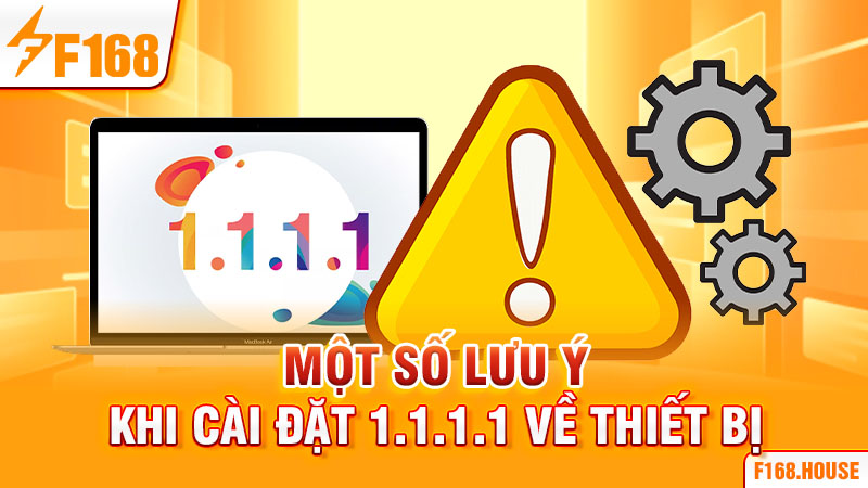 Một số lưu ý khi cài đặt 1.1.1.1 về thiết bị