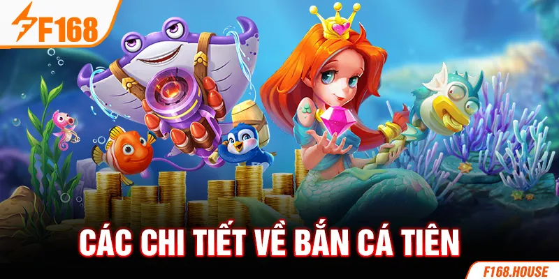 Các chi tiết về bắn cá tiên