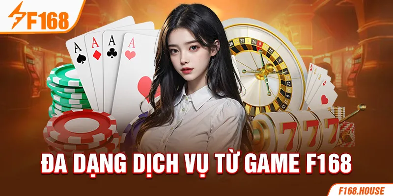 Đa dạng dịch vụ từ game F168