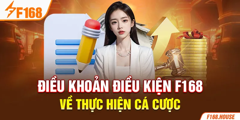 Điều khoản điều kiện F168 về thực hiện cá cược