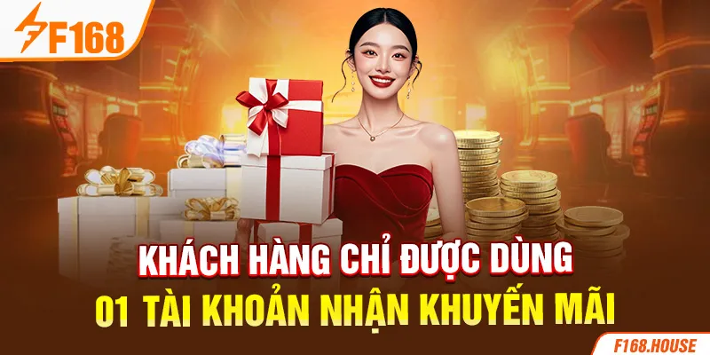 Khách hàng chỉ được dùng 01 tài khoản nhận khuyến mãi