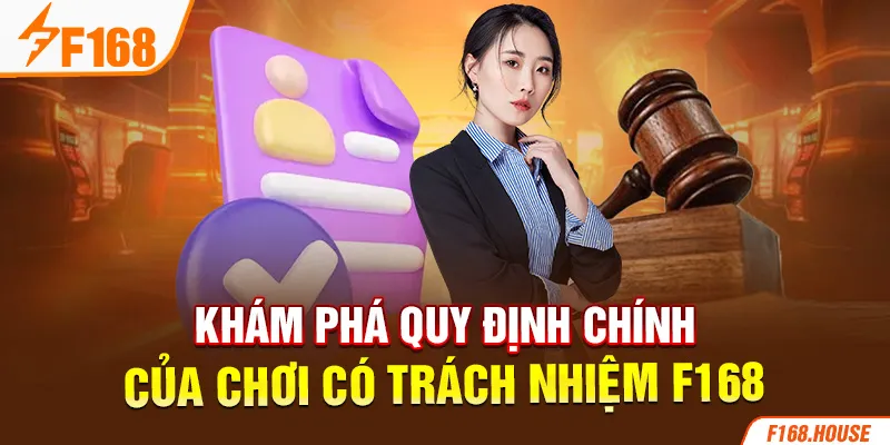 Khám phá quy định chính của chơi có trách nhiệm F168