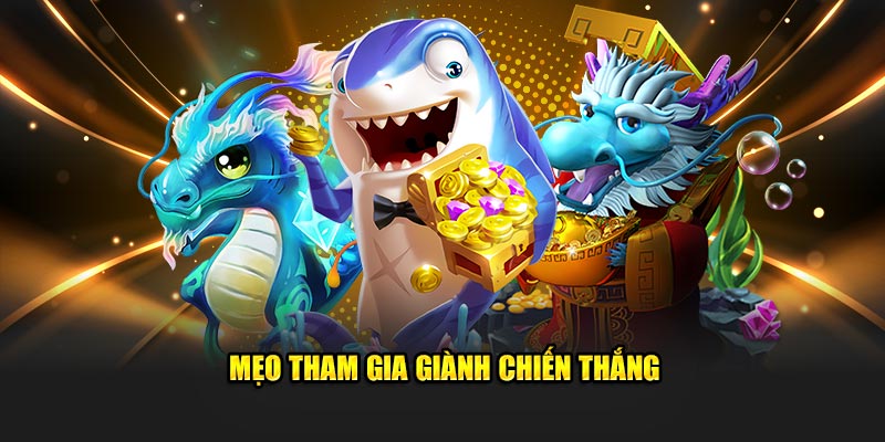 Mẹo tham gia giành chiến thắng