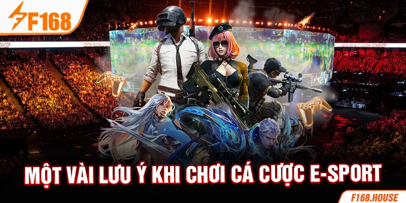 Một vài lưu ý khi chơi cá cược E-sport