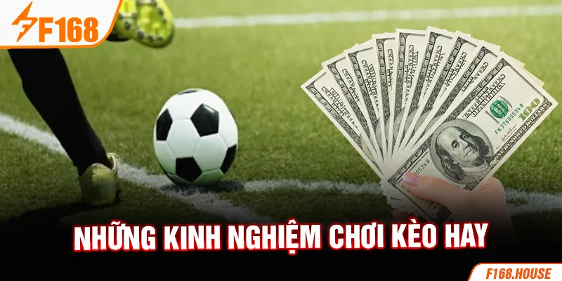 Những kinh nghiệm chơi kèo hay