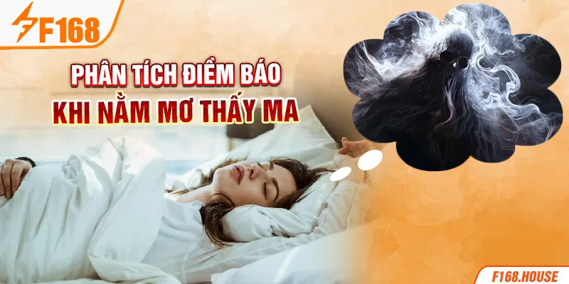 Phân tích điềm báo khi nằm mơ thấy ma