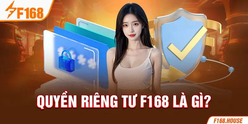 Quyền riêng tư F168 là gì?