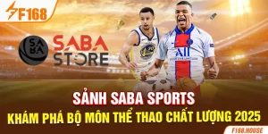 Sảnh SABA Sports - Khám Phá Bộ Môn Thể Thao Chất Lượng 2025