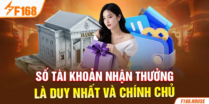 Số tài khoản nhận thưởng là duy nhất và chính chủ