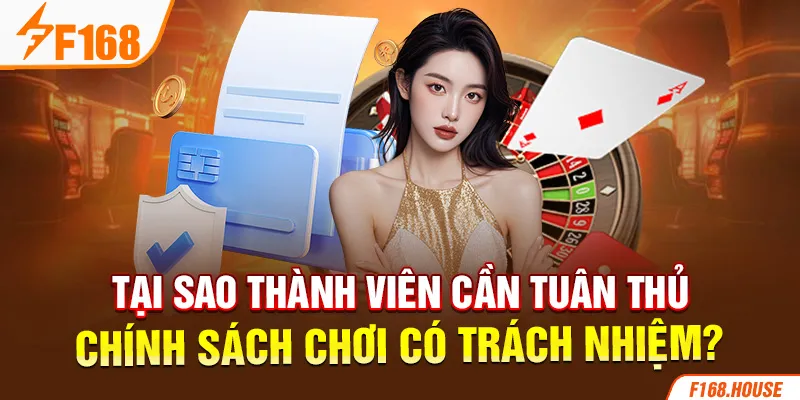 Tại sao thành viên cần tuân thủ chính sách chơi có trách nhiệm?