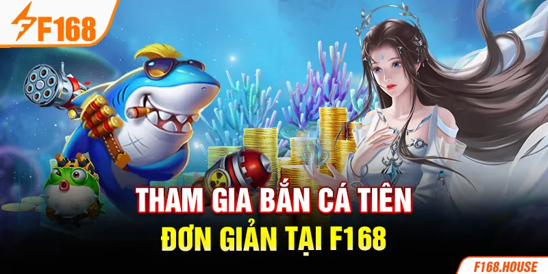 Tham gia bắn cá tiên đơn giản tại F168