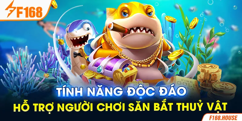 Tính năng độc đáo, hỗ trợ người chơi săn bắt thuỷ vật