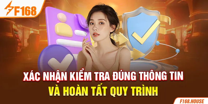 Xác nhận kiểm tra đúng thông tin và hoàn tất quy trình