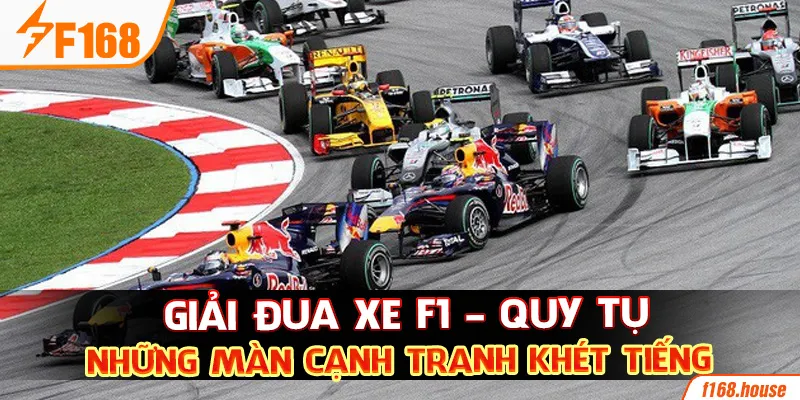 Giải Đua Xe F1 - Quy Tụ Những Màn Cạnh Tranh Khét Tiếng